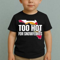 Too Hot For Snowflakes Florida Flag Map State Funny Saying Toddler T-Shirt