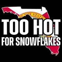 Too Hot For Snowflakes Florida Flag Map State Funny Saying Toddler T-Shirt
