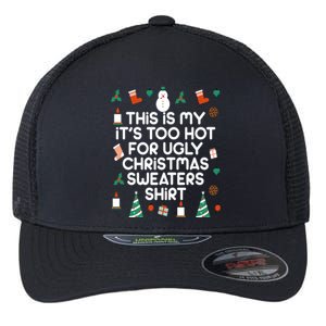 Too Hot For Ugly Christmas Sweater Shirt Flexfit Unipanel Trucker Cap