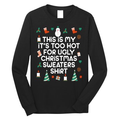 Too Hot For Ugly Christmas Sweater Shirt Long Sleeve Shirt