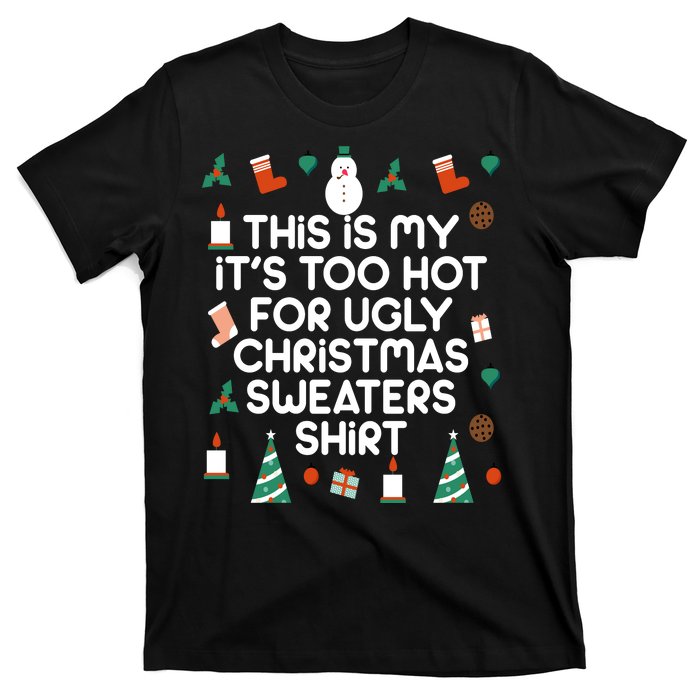 Too Hot For Ugly Christmas Sweater Shirt T-Shirt