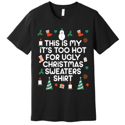 Too Hot For Ugly Christmas Sweater Shirt Premium T-Shirt