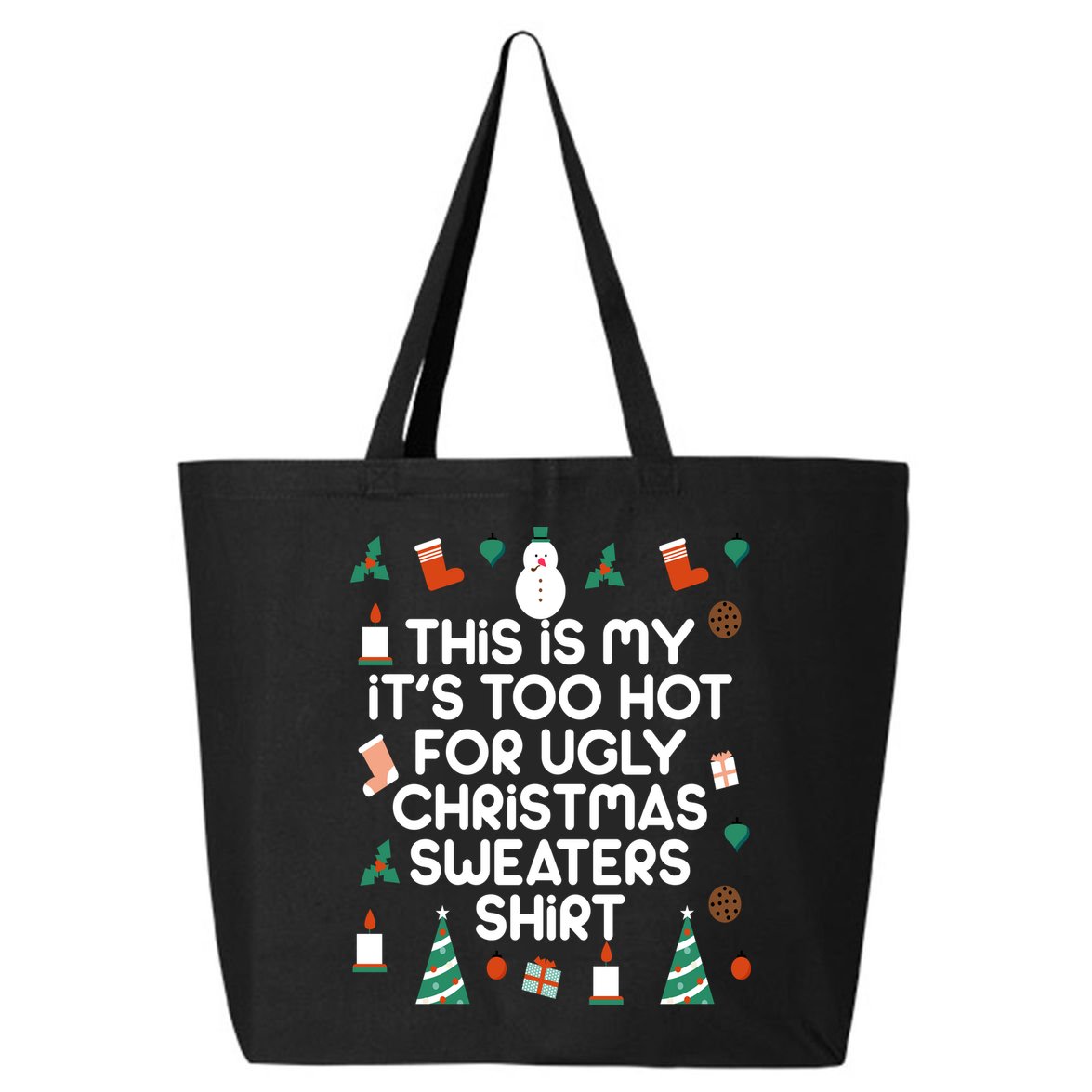 Too Hot For Ugly Christmas Sweater Shirt 25L Jumbo Tote