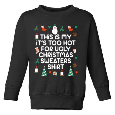 Too Hot For Ugly Christmas Sweater Shirt Toddler Sweatshirt