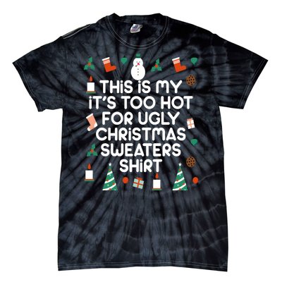 Too Hot For Ugly Christmas Sweater Shirt Tie-Dye T-Shirt