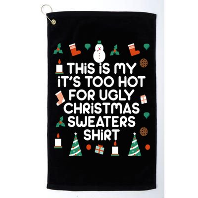 Too Hot For Ugly Christmas Sweater Shirt Golf Towel
