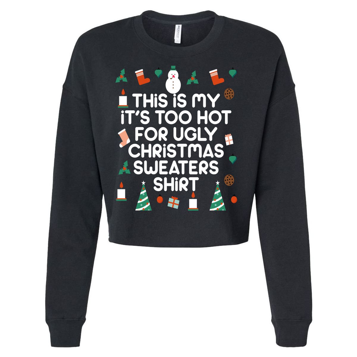 Too Hot For Ugly Christmas Sweater Shirt Cropped Pullover Crew