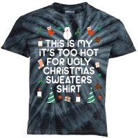 Too Hot For Ugly Christmas Sweater Shirt Kids Tie-Dye T-Shirt