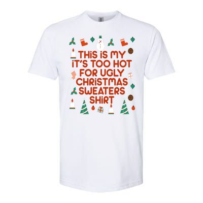 Too Hot For Ugly Christmas Sweater Shirt Softstyle® CVC T-Shirt