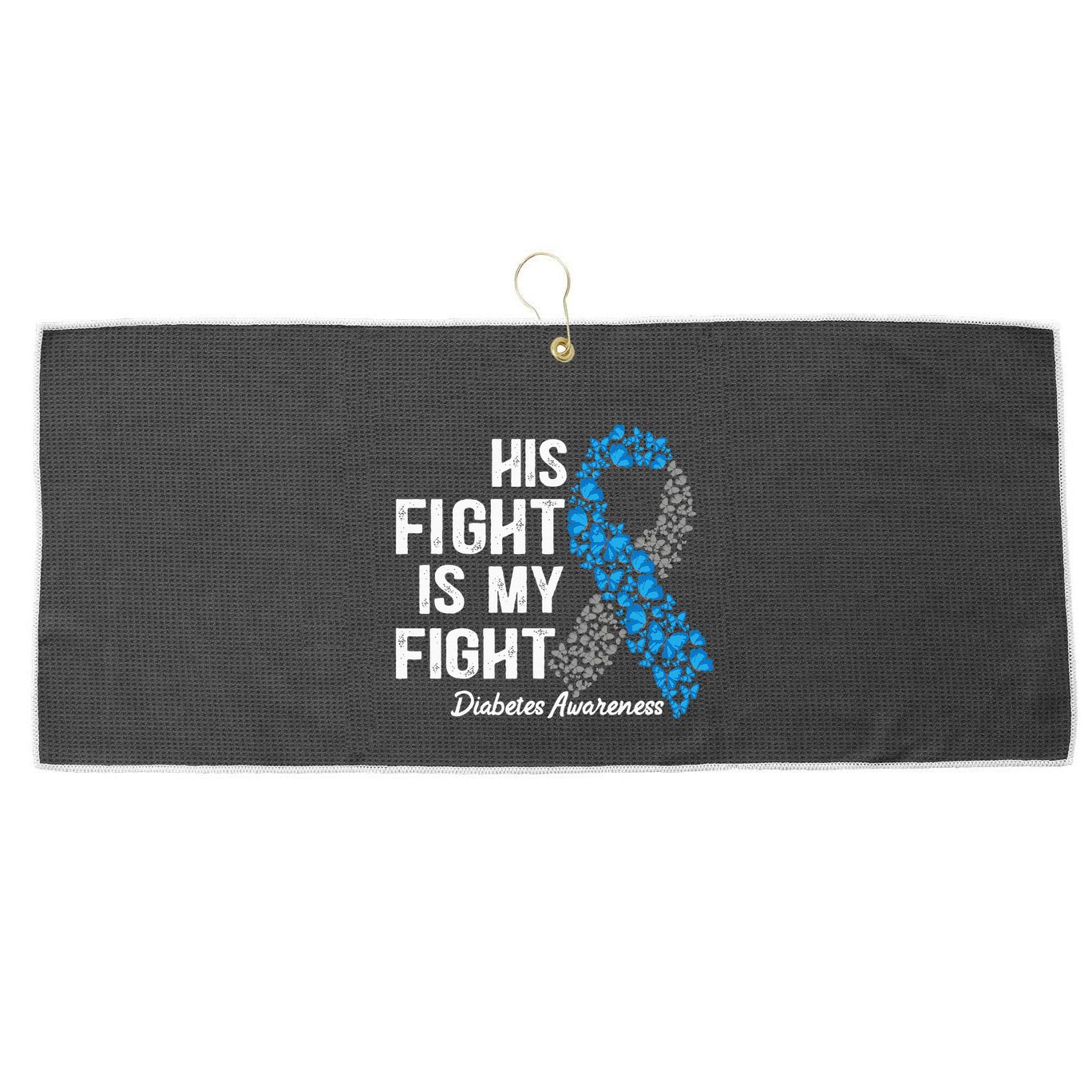 T1D His Fight Is My Fight Type 1 Diabetes Awareness Large Microfiber Waffle Golf Towel