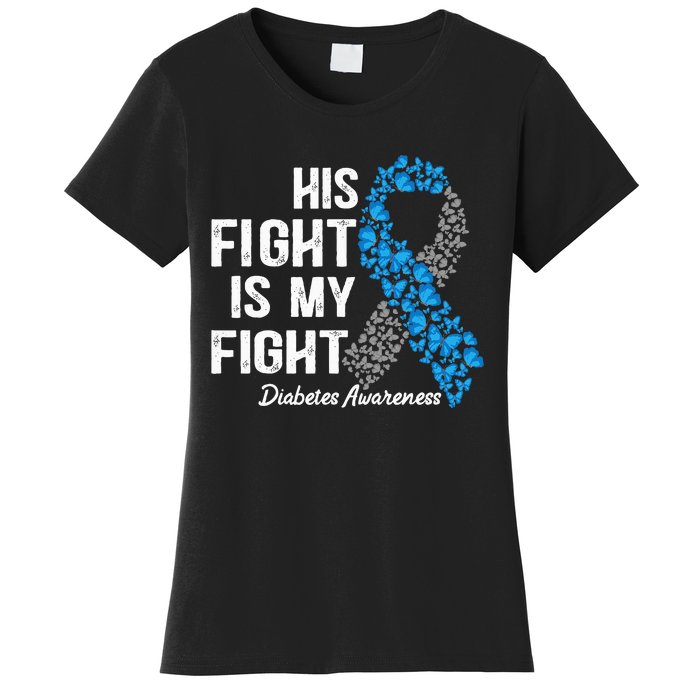 T1D His Fight Is My Fight Type 1 Diabetes Awareness Women's T-Shirt