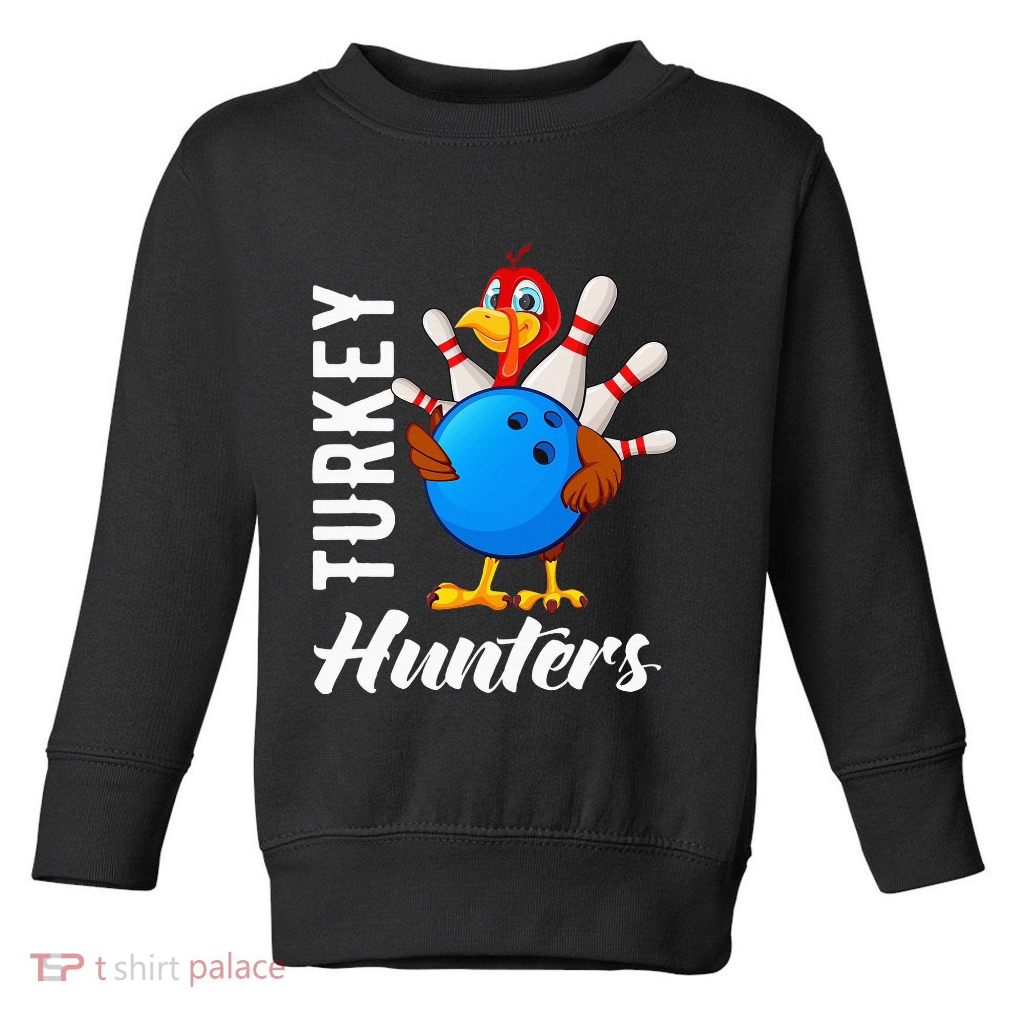 Turkey Hunters Funny Bowling Turkey Hunters Toddler Sweatshirt