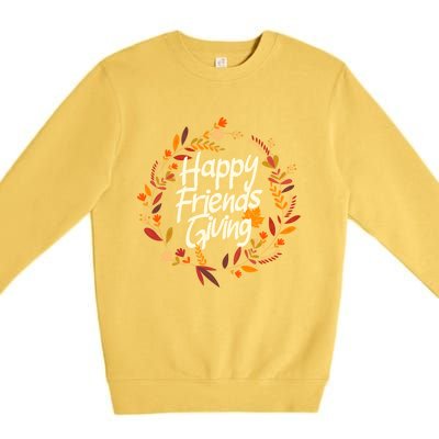 Thanksgiving Happy Friends Giving Gift Premium Crewneck Sweatshirt