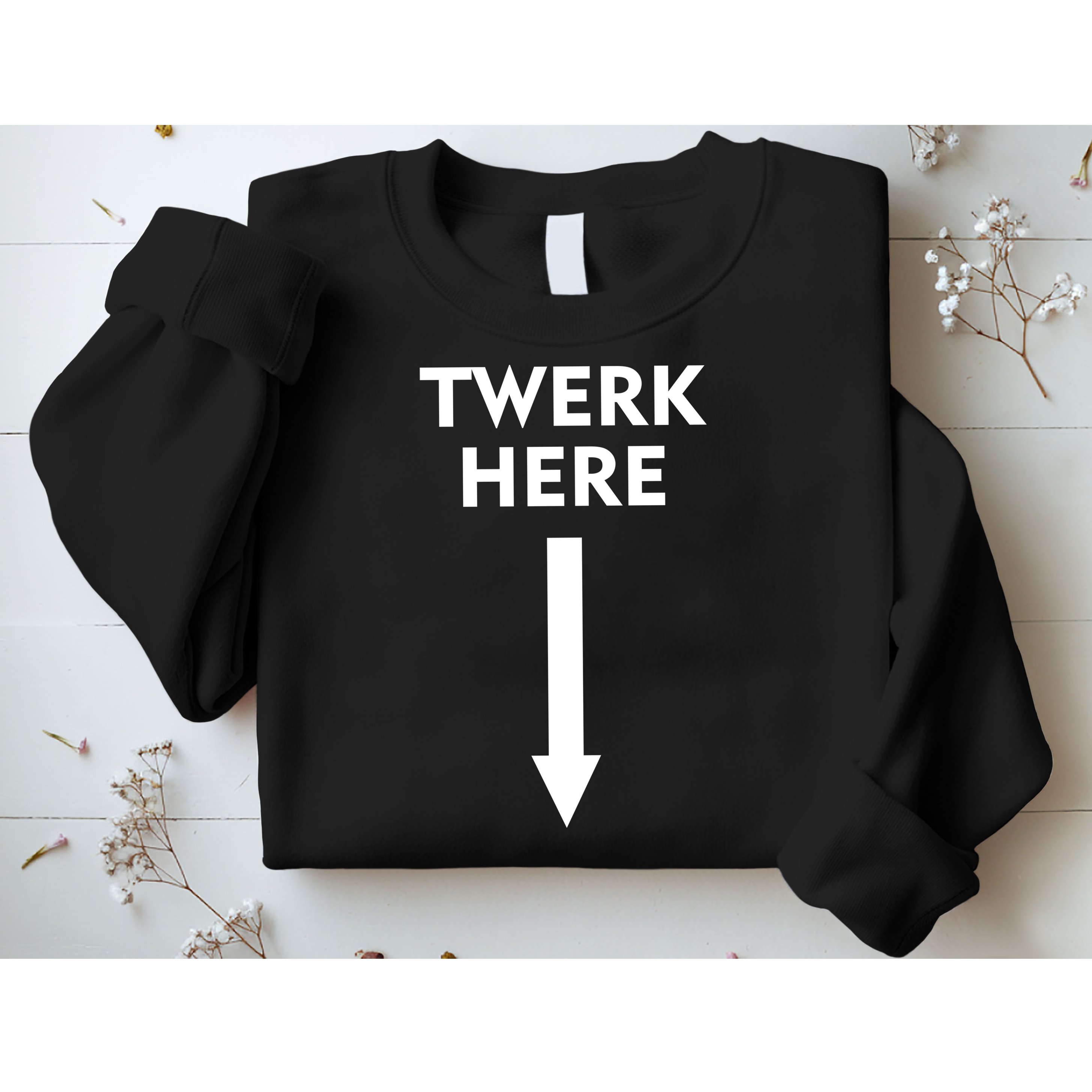 Twerk Here Funny Arrow Down Sweatshirt