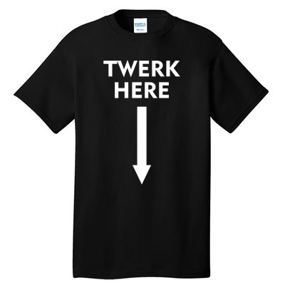 Twerk Here Funny Arrow Down Tall T-Shirt