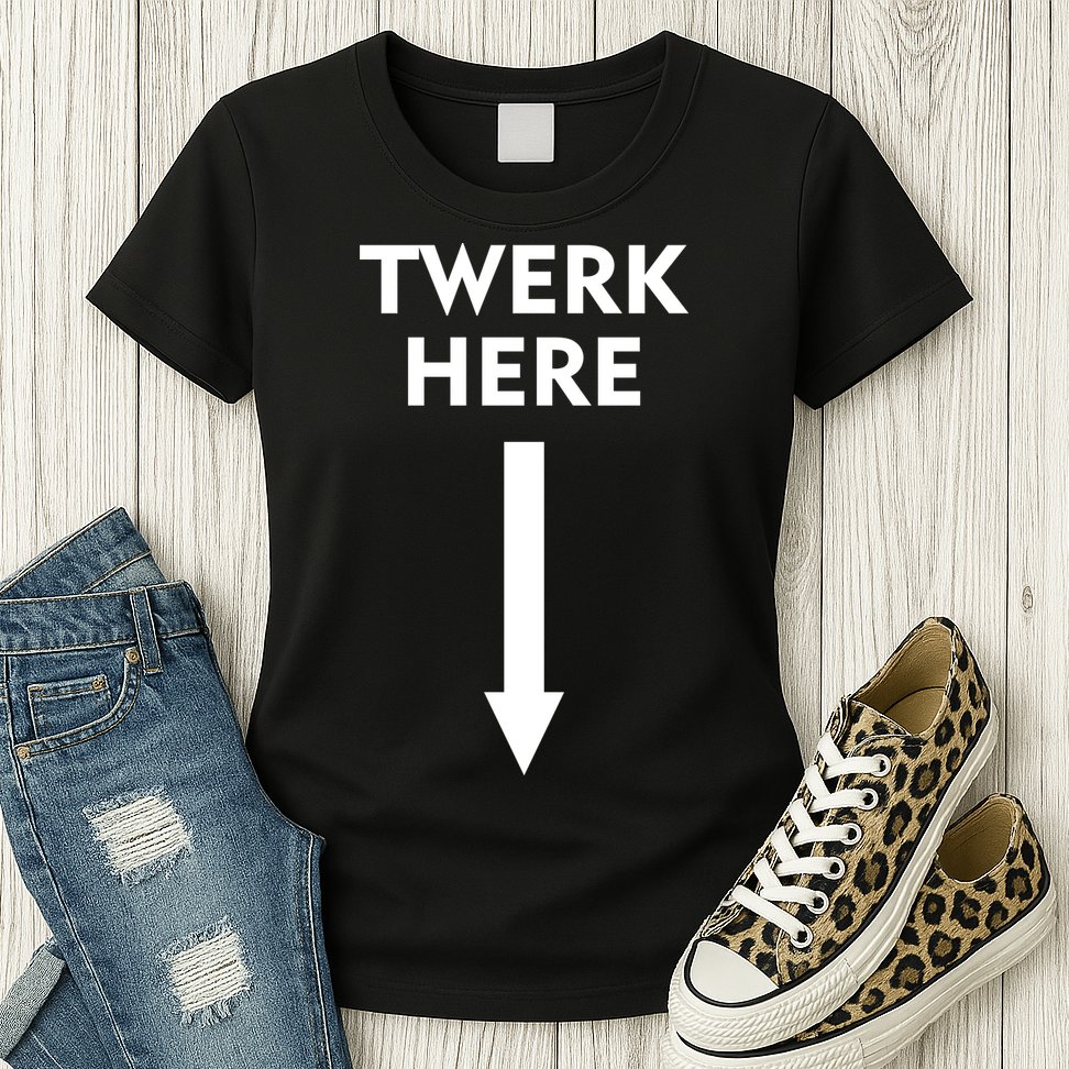 Twerk Here Funny Arrow Down Womens T-Shirt
