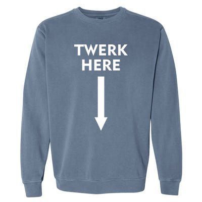 Twerk Here Funny Arrow Down Garment-Dyed Sweatshirt