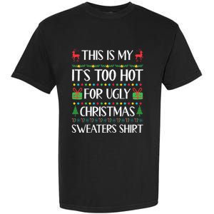 Too Hot For Ugly Christmas Sweater Funny Xmas Garment-Dyed Heavyweight T-Shirt