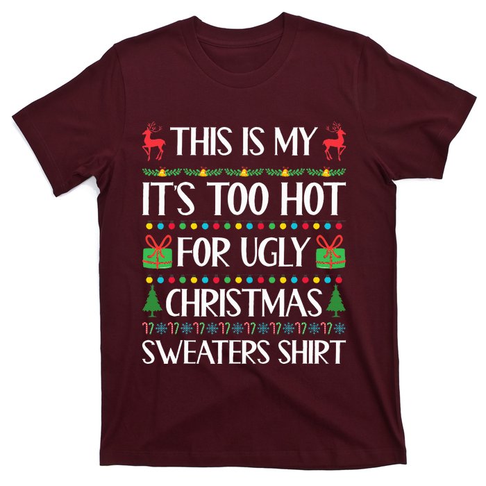 Too Hot For Ugly Christmas Sweater Funny Xmas T-Shirt