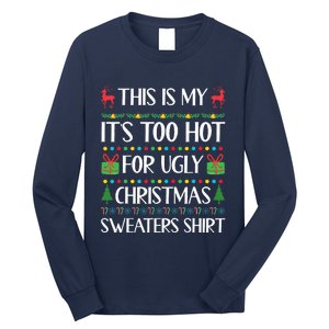 Too Hot For Ugly Christmas Sweater Funny Xmas Long Sleeve Shirt