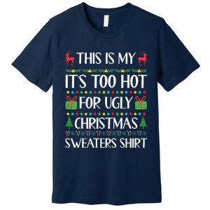 Too Hot For Ugly Christmas Sweater Funny Xmas Premium T-Shirt