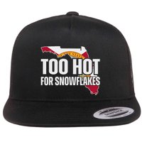 Too Hot For Snowflakes Florida Flag Map State Funny Saying Flat Bill Trucker Hat