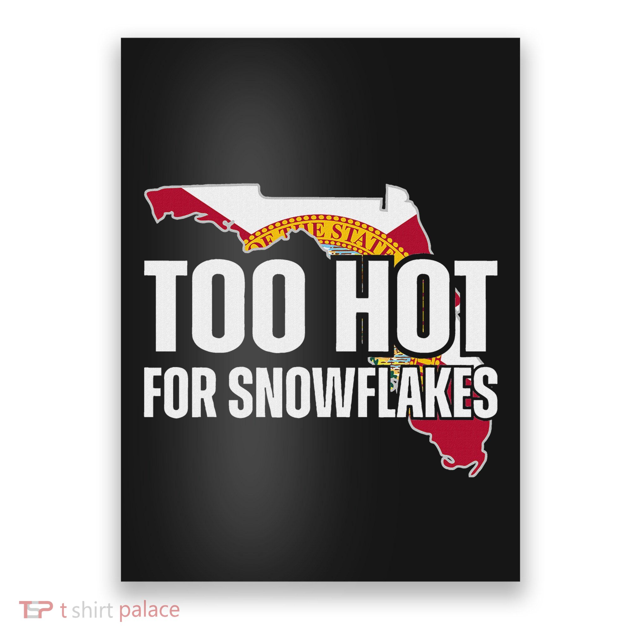 Too Hot For Snowflakes Florida Flag Map State Funny Saying Poster