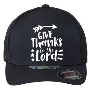 Thanksgiving Holiday Funny Gift Give Thanks To The Lord Gift Flexfit Unipanel Trucker Cap