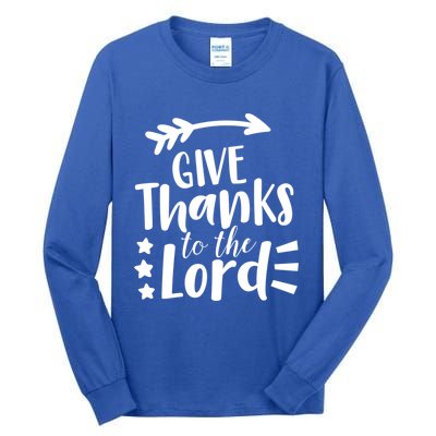 Thanksgiving Holiday Funny Gift Give Thanks To The Lord Gift Tall Long Sleeve T-Shirt