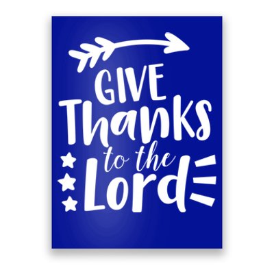 Thanksgiving Holiday Funny Gift Give Thanks To The Lord Gift Poster