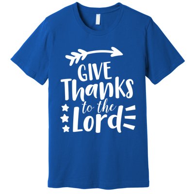 Thanksgiving Holiday Funny Gift Give Thanks To The Lord Gift Premium T-Shirt