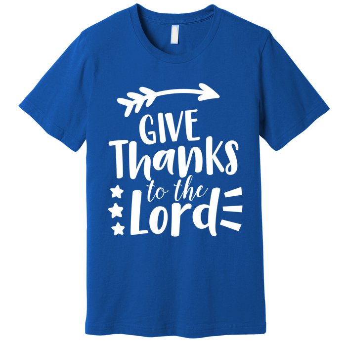 Thanksgiving Holiday Funny Gift Give Thanks To The Lord Gift Premium T-Shirt