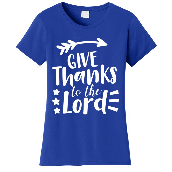 Thanksgiving Holiday Funny Gift Give Thanks To The Lord Gift Women's T-Shirt