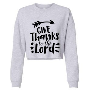 Thanksgiving Holiday Funny Gift Give Thanks To The Lord Gift Cropped Pullover Crew