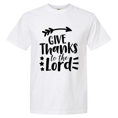 Thanksgiving Holiday Funny Gift Give Thanks To The Lord Gift Garment-Dyed Heavyweight T-Shirt