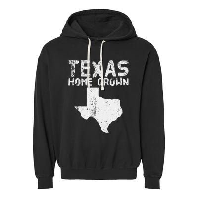 Texas Home Grown Distressed. Texas Native. Texas Born. Tx Garment-Dyed Fleece Hoodie