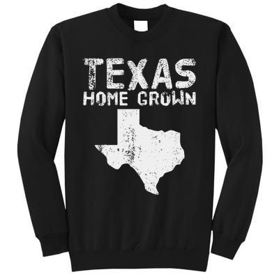 Texas Home Grown Distressed. Texas Native. Texas Born. Tx Sweatshirt