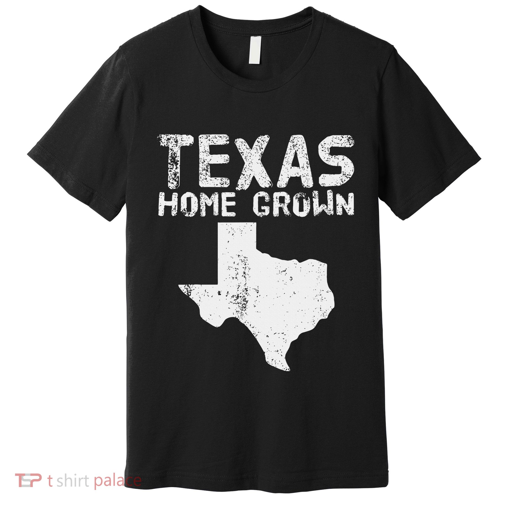 Texas Home Grown Distressed. Texas Native. Texas Born. Tx Premium T-Shirt