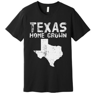 Texas Home Grown Distressed. Texas Native. Texas Born. Tx Premium T-Shirt