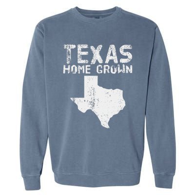 Texas Home Grown Distressed. Texas Native. Texas Born. Tx Garment-Dyed Sweatshirt