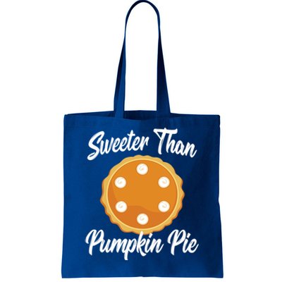 Thanksgiving Holiday Gift Funny Sweeter Than Pumpkin Pie Gift Tote Bag