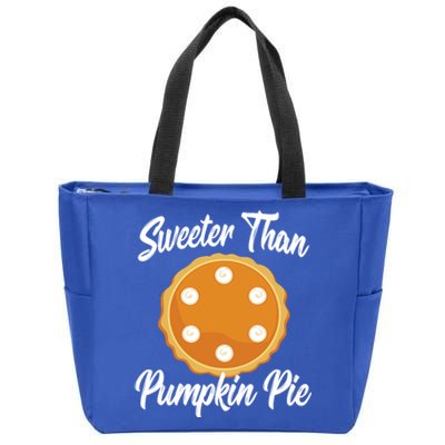 Thanksgiving Holiday Gift Funny Sweeter Than Pumpkin Pie Gift Zip Tote Bag