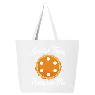 Thanksgiving Holiday Gift Funny Sweeter Than Pumpkin Pie Gift 25L Jumbo Tote