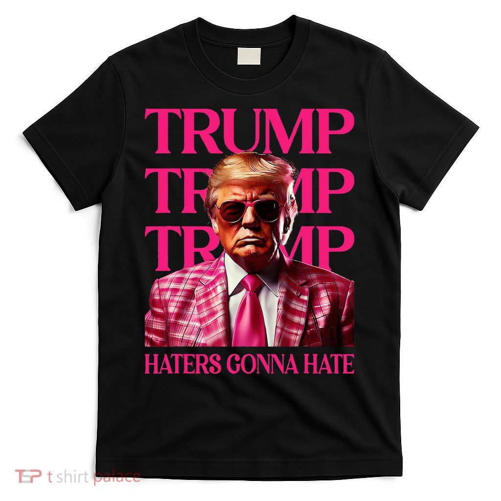 Trump Haters Gonna Hate Funny Trump 2024 T-Shirt