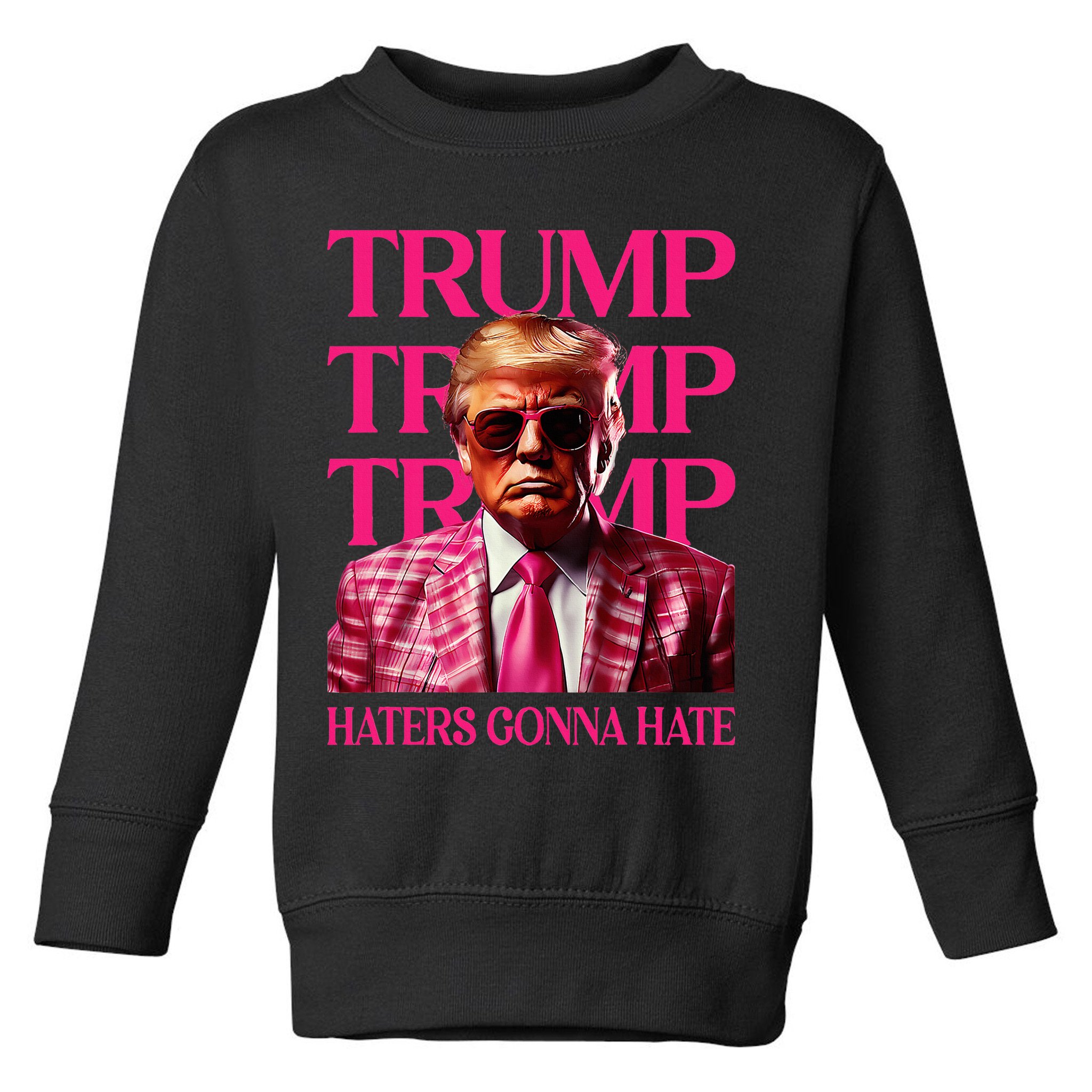 Trump Haters Gonna Hate Funny Trump 2024 Toddler Sweatshirt