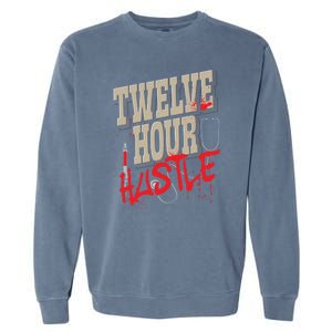 Twelve Hour Hustle Funny Nursing Medical Night Shift Nurse Gift Garment-Dyed Sweatshirt