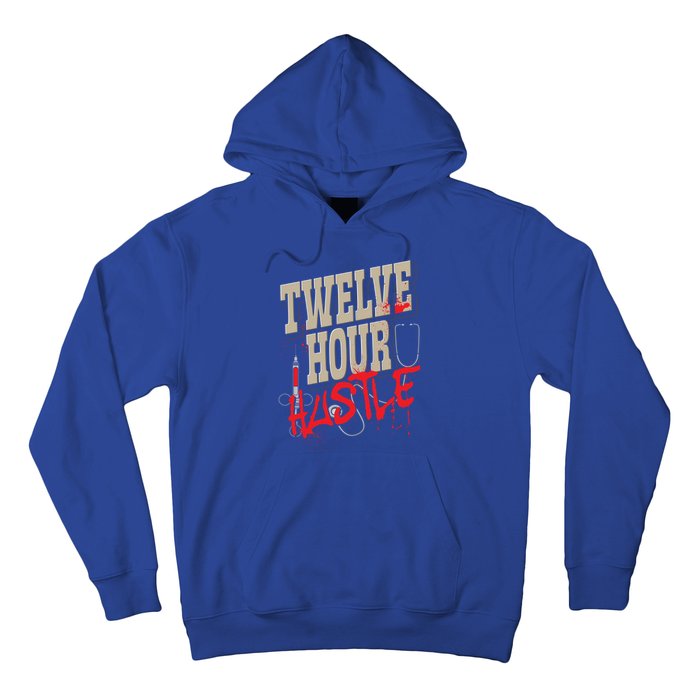 Twelve Hour Hustle Funny Nursing Medical Night Shift Nurse Gift Hoodie