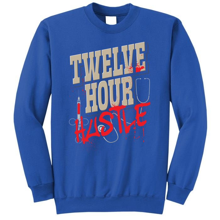 Twelve Hour Hustle Funny Nursing Medical Night Shift Nurse Gift Sweatshirt