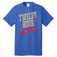 Twelve Hour Hustle Funny Nursing Medical Night Shift Nurse Gift Tall T-Shirt