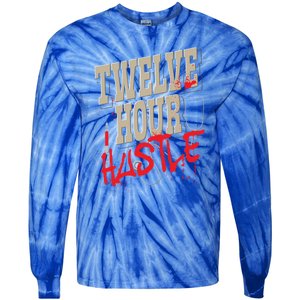 Twelve Hour Hustle Funny Nursing Medical Night Shift Nurse Gift Tie-Dye Long Sleeve Shirt